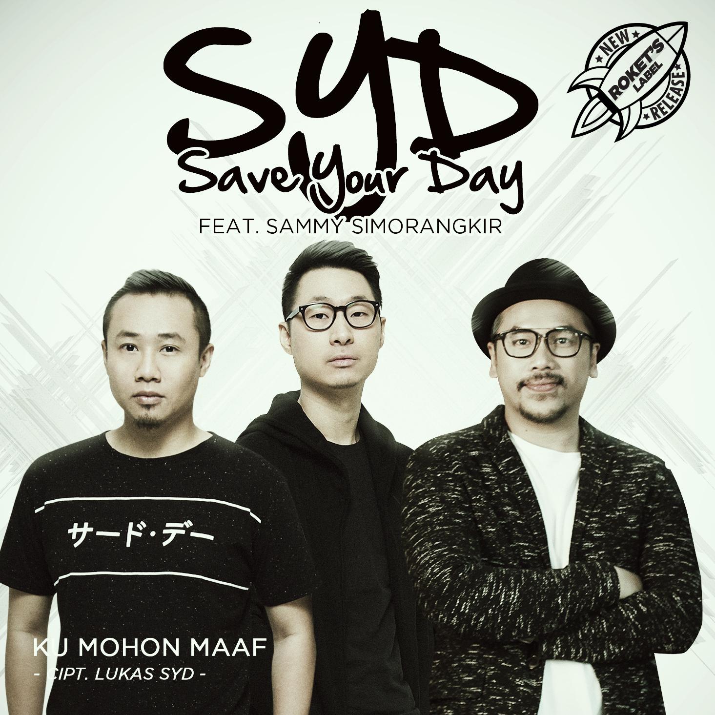 Save Your Day (SYD) Ft Sammy Simorangkir – KU MOHON MAAF